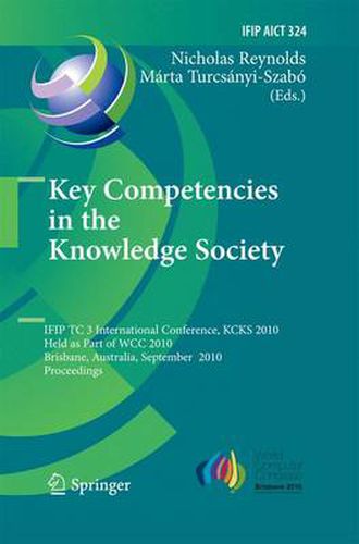 Cover image for Key Competencies in the Knowledge Society: IFIP TC 3 International Conference, KCKS 2010, Held as Part of WCC 2010, Brisbane, Australia, September 20-23, 2010, Proceedings