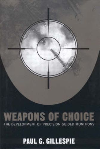 Weapons of Choice: The Development of Precision Guided Munitions