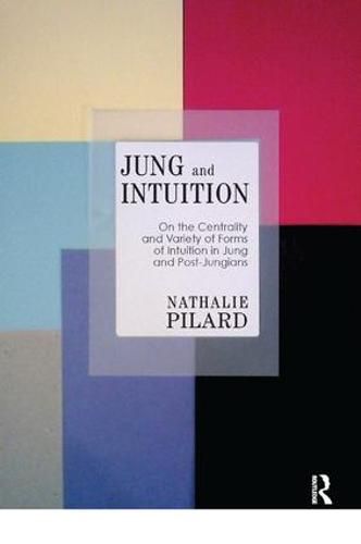 Cover image for Jung and Intuition: On the Centrality and Variety of Forms of Intuition in Jung and Post-Jungians