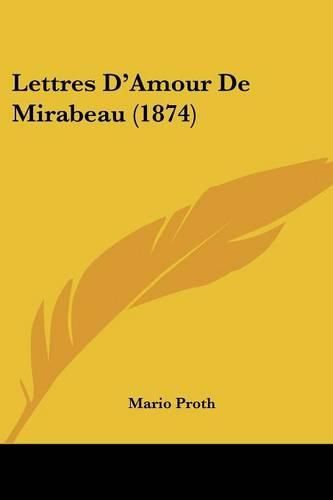 Cover image for Lettres D'Amour de Mirabeau (1874)