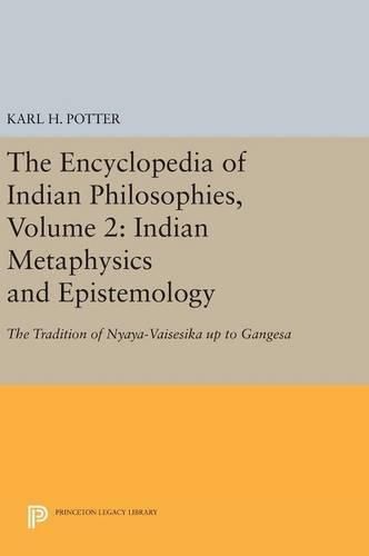 Cover image for The Encyclopedia of Indian Philosophies, Volume 2: Indian Metaphysics and Epistemology: The Tradition of Nyaya-Vaisesika up to Gangesa