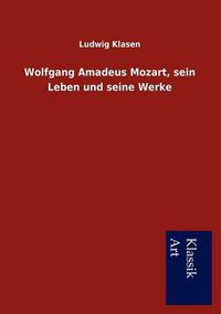 Cover image for Wolfgang Amadeus Mozart, sein Leben und seine Werke