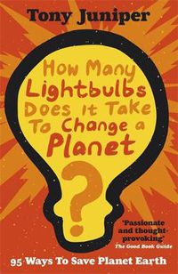 Cover image for How Many Lightbulbs Does It Take To Change A Planet?: 95 Ways to Save Planet Earth