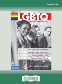 Cover image for LGBTQ:: The Survival Guide for Lesbian, Gay, Bisexual, Transgender, and Questioning Teens