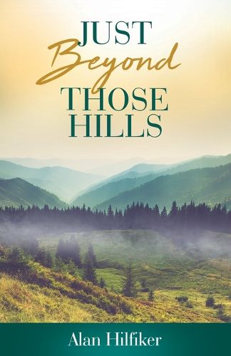 Cover image for Just Beyond Those Hills