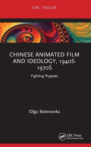 Cover image for Chinese Animated Film and Ideology, 1940s-1970s