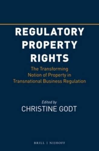 Cover image for Regulatory Property Rights: The Transforming Notion of Property in Transnational Business Regulation