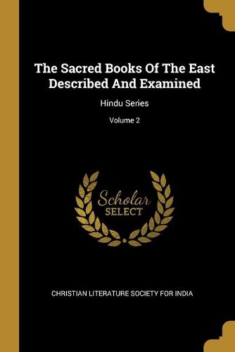 Cover image for The Sacred Books Of The East Described And Examined