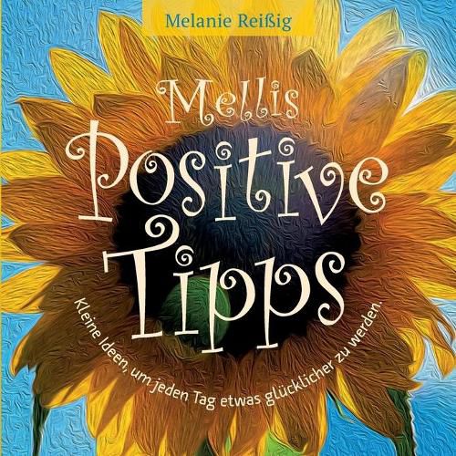 Cover image for Mellis positive Tipps: Kleine Ideen, um jeden Tag etwas glucklicher zu sein!