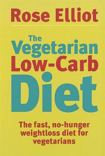 The Vegetarian Low-Carb Diet: The fast, no-hunger weightloss diet for vegetarians