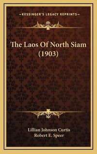 Cover image for The Laos of North Siam (1903)