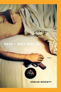 Cover image for Dead I Well May Be