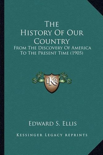 Cover image for The History of Our Country: From the Discovery of America to the Present Time (1905)
