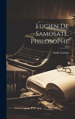 Cover image for Lucien De Samosate, Philosophe