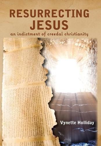 Cover image for Resurrecting Jesus: An Indictment of Creedal Christianity