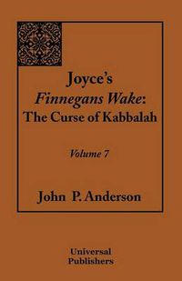 Cover image for Joyce's Finnegans Wake: The Curse of Kabbalah Volume 7