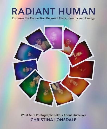 Cover image for Radiant Human: Discover the Connection Between Color, Identity, and Energy