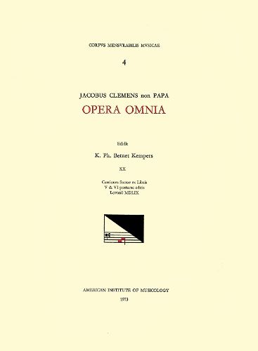 Cover image for CMM 4 Jacobus Clemens Non Papa (Ca. 1510-Between 1556 and 1558), Opera Omnia, Edited by Karel Philippus Bernet Kempers in 21 Volumes. Vol. XX Cantiones Sacrae Ex Libris V & VI Postume Editis Lovanii MDLIX, Volume 4