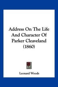Cover image for Address on the Life and Character of Parker Cleaveland (1860)