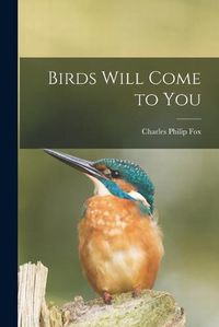 Cover image for Birds Will Come to You