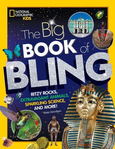 The Big Book of Bling: Ritzy Rocks, Extravagant Animals, Sparkling Science, and More!