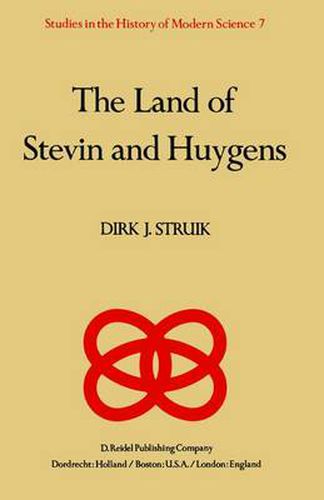 Cover image for The Land of Stevin and Huygens: A Sketch of Science and Technology in the Dutch Republic during the Golden Century