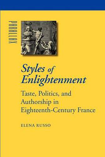 Cover image for Styles of Enlightenment: Taste, Politics, and Authorship in Eighteenth-Century France