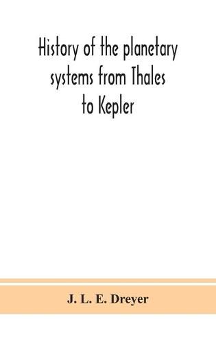 Cover image for History of the planetary systems from Thales to Kepler