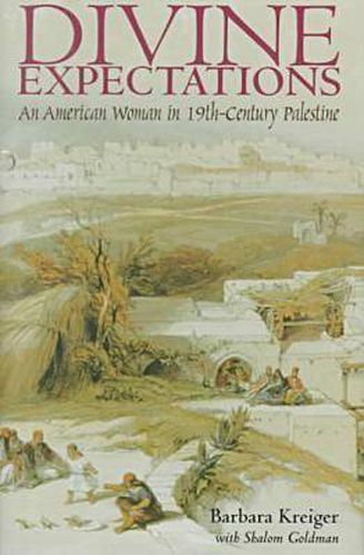 Divine Expectations: An American Woman in Nineteenth-Century Palestine