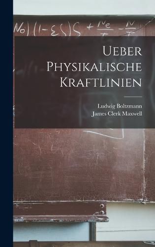 Cover image for Ueber Physikalische Kraftlinien