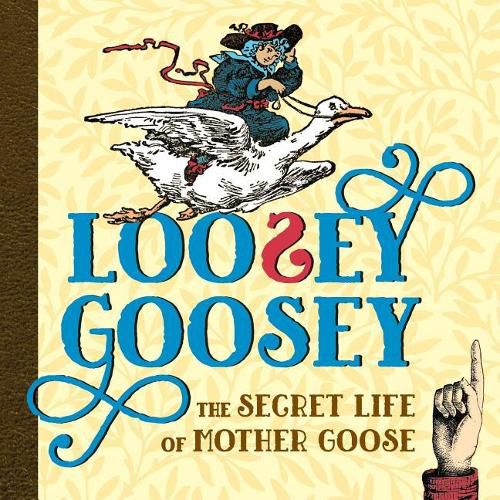 Cover image for Loosey Goosey: The Secret Life of Mother Goose