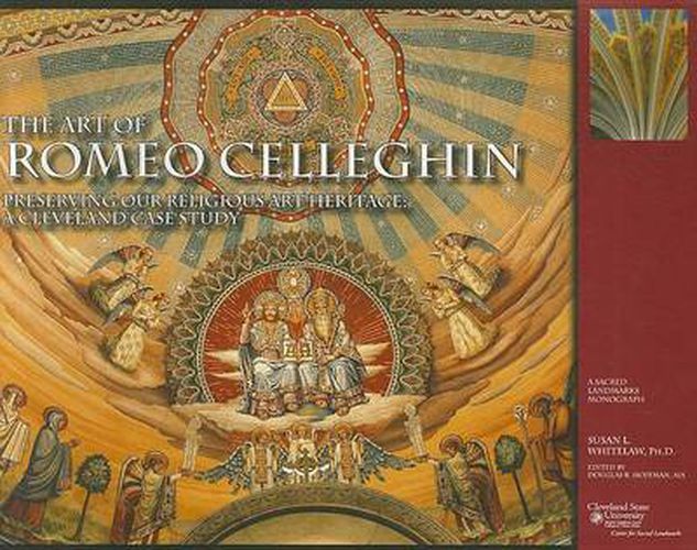 Cover image for The Art of Romeo Celleghin: Preserving Our Religious Art Heritage - A Cleveland Case Study