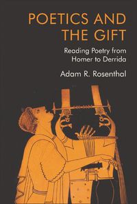 Cover image for Poetics and the Gift: Reading Poetry from Homer to Derrida