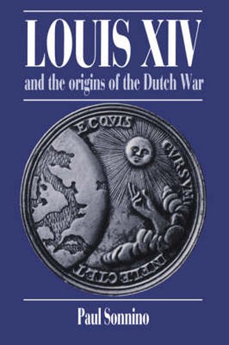 Cover image for Louis XIV and the Origins of the Dutch War