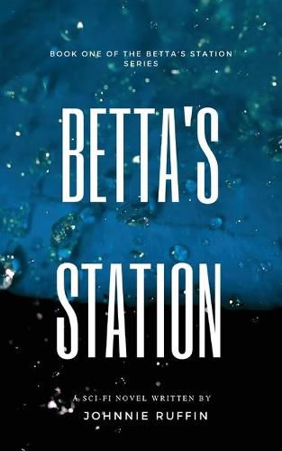 Cover image for Betta's Station: Book One of the Betta's Station Series