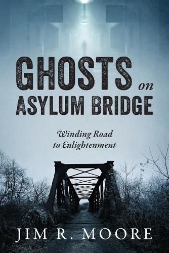 Cover image for Ghosts on Asylum Bridge: Winding Road to Enlightenment