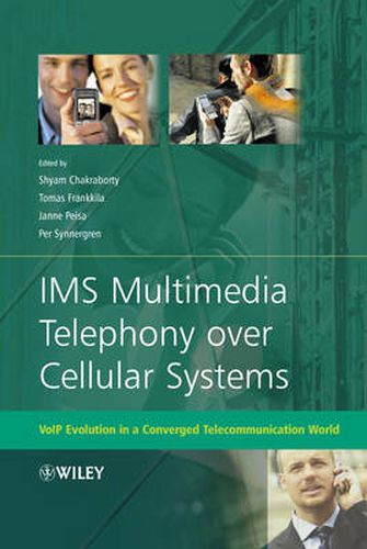 Cover image for IMS Multimedia Telephony Over Cellular Systems: VoIP Evolution in a Converged Telecommunication World