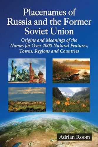 Cover image for Placenames of Russia and the Former Soviet Union: Origins and Meanings of the Names for Over 2000 Natural Features, Towns, Regions and Countries