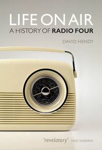 Cover image for Life on Air: A History of Radio Four