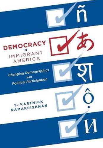 Cover image for Democracy in Immigrant America: Changing Demographics and Political Participation