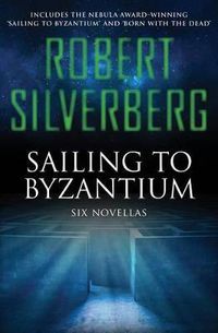Cover image for Sailing to Byzantium: Six Novellas