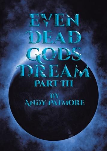 Cover image for Even Dead Gods Dream: Part III