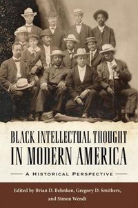 Cover image for Black Intellectual Thought in Modern America: A Historical Perspective