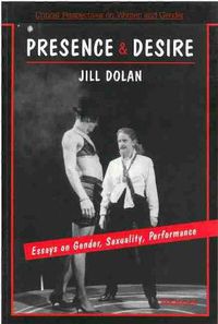 Cover image for Presence and Desire: Essays on Gender, Sexuality, Performance