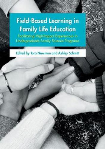 Cover image for Field-Based Learning in Family Life Education: Facilitating High-Impact Experiences in Undergraduate Family Science Programs