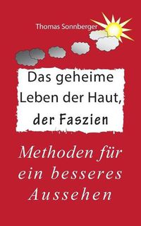 Cover image for Das geheime Leben der Haut, der Faszien: Methoden fur ein besseres Aussehen