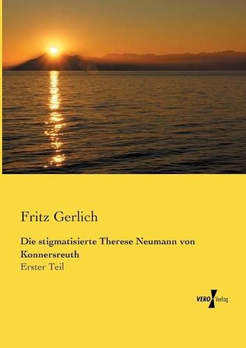 Cover image for Die stigmatisierte Therese Neumann von Konnersreuth: Erster Teil