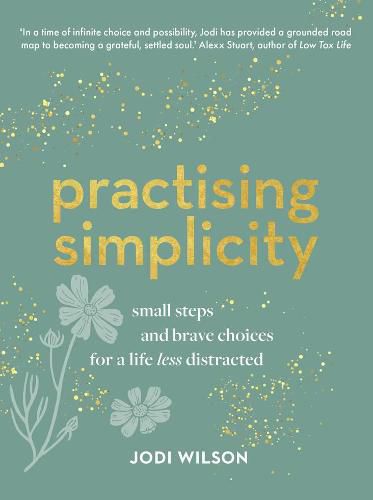 Cover image for Practising Simplicity: Small steps and brave choices for a life less distracted