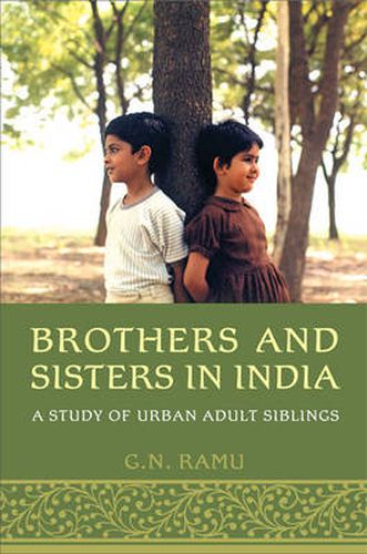 Cover image for Brothers and Sisters in India: A Study of Urban Adult Siblings