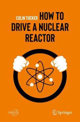 Cover image for How to Drive a Nuclear Reactor